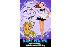 The Witch who Picked a Poppy: Felix and Penzi's Ninth Paranormal Mystery (French Country Murders Book 9)