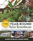 The Year-Round Solar Greenhouse: How to Design and