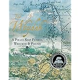 The Whydah: A Pirate Ship Feared, Wrecked, and Found