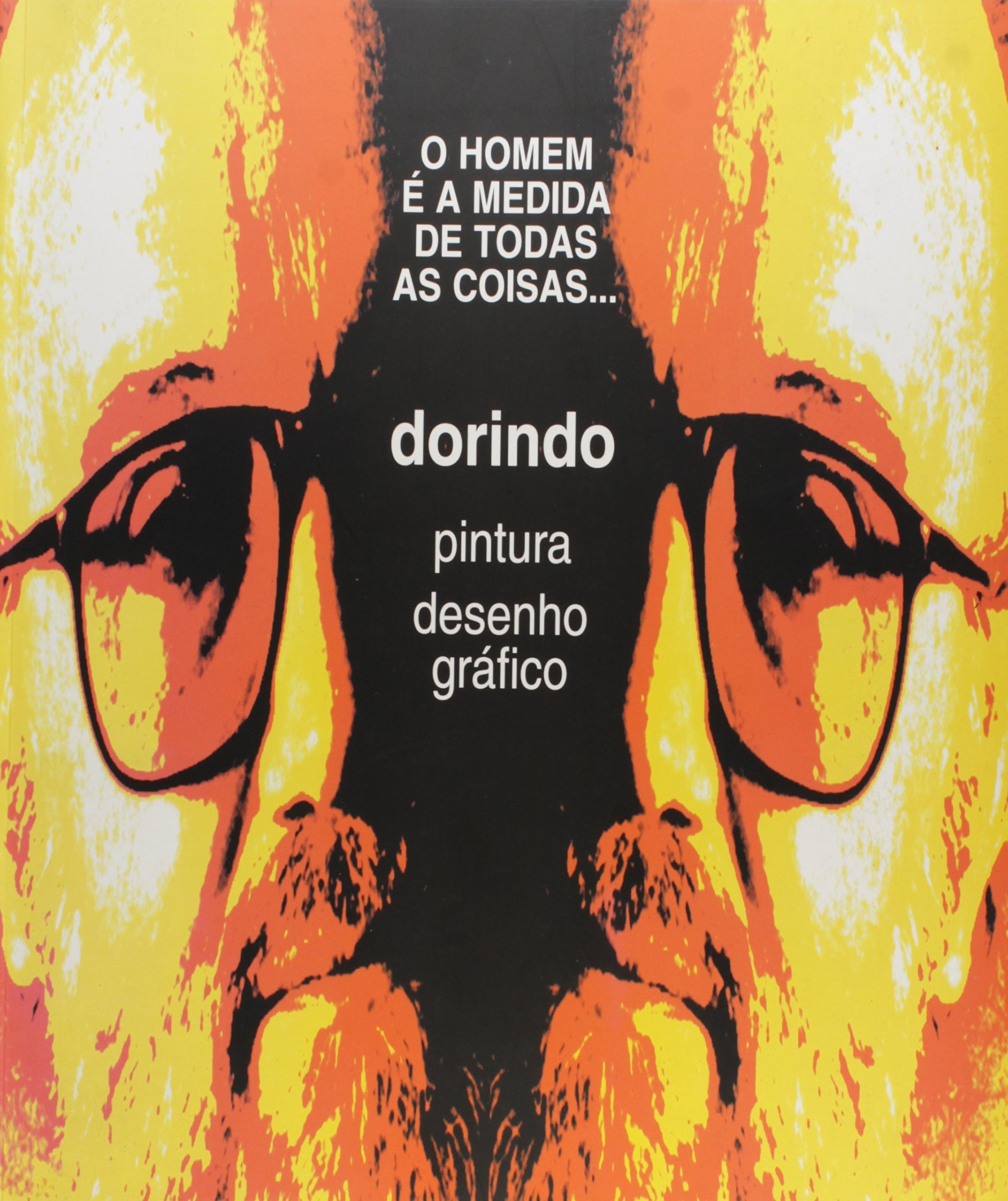 O Homem A C A Medida De Todas As Coisas Dorindo Carvalho Amazon Com Books