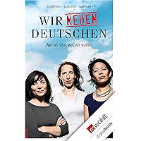 Wir neuen Deutschen: Wer wir sind, was wir wollen (German Edition) book cover Wir neuen Deutschen: Wer wir sind, was wir wollen (German Edition) book cover