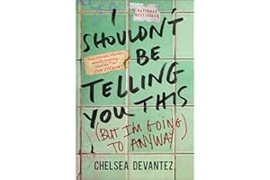 I Shouldn't Be Telling You This: (But I'm Going to Anyway) – A Funny Feminist Memoir of Rags to Riches and Family Secrets