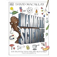 Mammoth Science: The Big Ideas That Explain Our World (DK David Macaulay How Things Work)