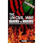 The Un-Civil War: BLACKS vs NIGGERS: Confronting the Subculture Within the African-American Community