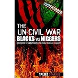 The Un-Civil War: BLACKS vs NIGGERS: Confronting the Subculture Within the African-American Community