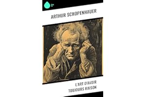 L'Art d'avoir toujours raison (French Edition)