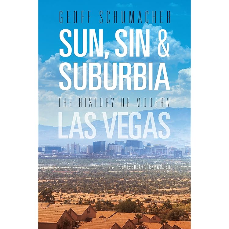 Sun, Sin And Suburbia: An Essential History Of Modern Las Vegas