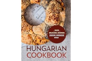 Hungarian Cookbook: Taste Delicious European Cooking Hungarian Style