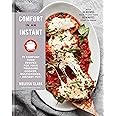 Comfort in an Instant: 75 Comfort Food Recipes for Your Pressure Cooker, Multicooker, and Instant Pot®: A Cookbook