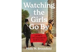 Watching the Girls Go By: A History of Street Harassment in the United States