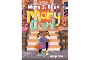 Mary Can!: Mary J Blige's Debut Children's Book about Self-Confidence and Ambition