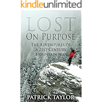 Lost on Purpose: Adventures of a 21st Century Mountain Man (Adventures of a 21st Mountain Man Book 1) book cover