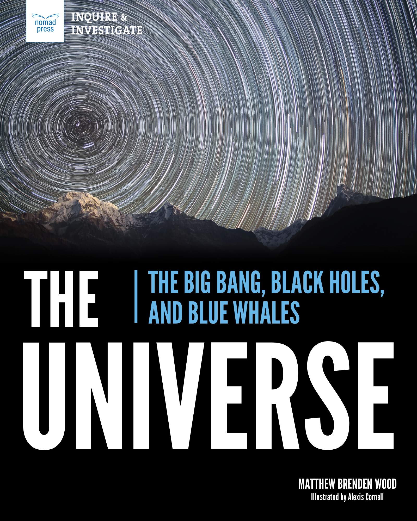 The Universe: The Big Bang, Black Holes, and Blue Whales (Inquire & Investigate) The Universe: The Big Bang, Black Holes, and Blue Whales (Inquire & Investigate)