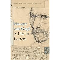 Vincent van Gogh: A Life in Letters