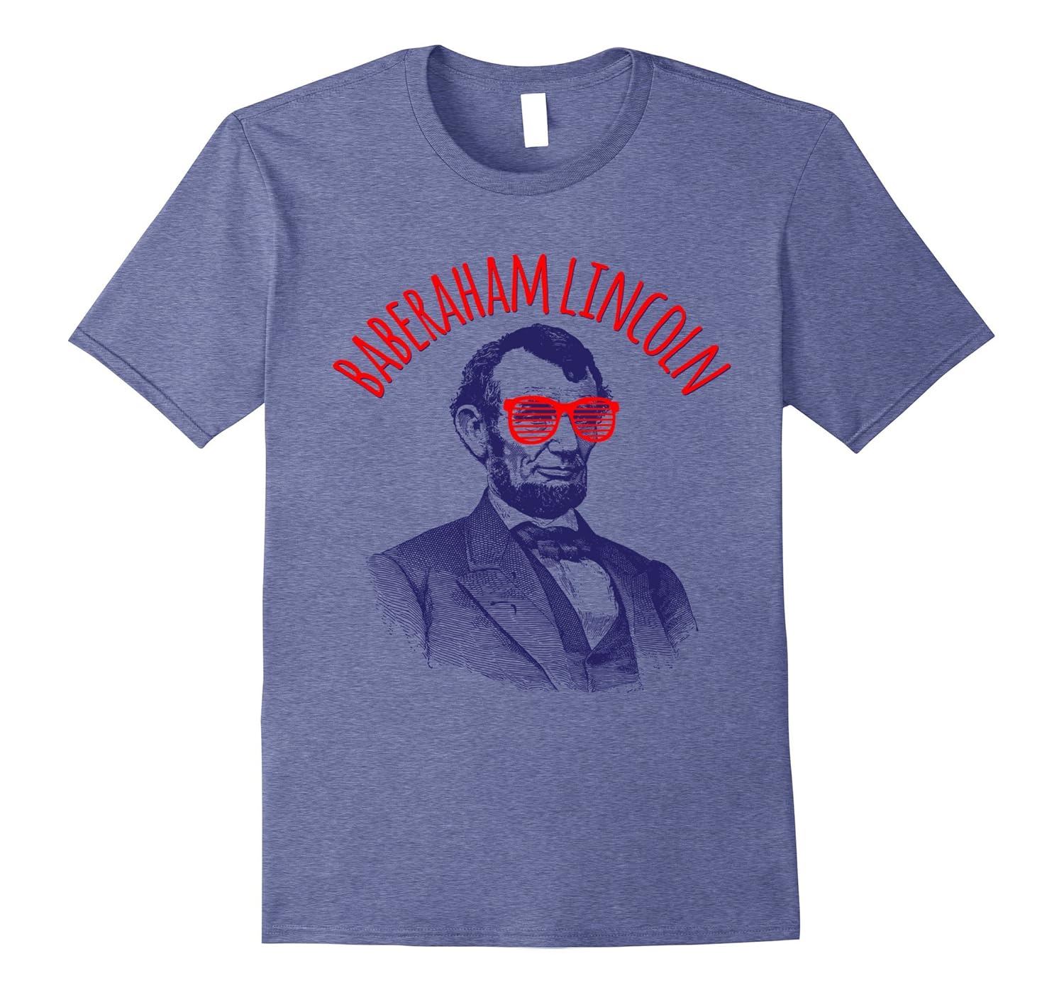 Baberaham Lincoln (Abe Lincoln) Funny Patriotic TShirtCL Colamaga