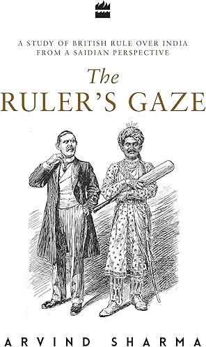 Download The Ruler's Gaze: A Study of British Rule over India from a Saidian Perspective (English Edition) PDF