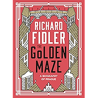 The Golden Maze: A biography of Prague book cover The Golden Maze: A biography of Prague book cover