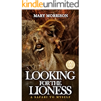 Looking for the Lioness: A Safari to Myself book cover Looking for the Lioness: A Safari to Myself book cover