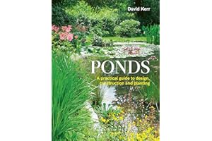 Ponds: A Practical Guide to Design, Construction and Planting