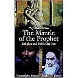 The Mantle of the Prophet: Religion and Politics in Iran