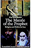 The Mantle of the Prophet: Religion and Politics in Iran