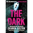 The Dark: A compelling, heart-racing, up-all-night thriller from Richard & Judy bestseller Sharon Bolton (Lacey Flint)