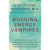 Dodging Energy Vampires: An Empath's Guide to Evading Relationships That Drain You and Restoring Your Health and Power