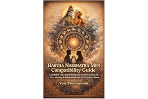 Hastha Nakshatra Men Compatibility Guide: A Complete Vedic Matchmaking and Synastry Manual for Love, Marriage & Relationships