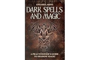 DARK SPELLS AND MAGIC: A Practitioner`s Guide To Shadow Magic