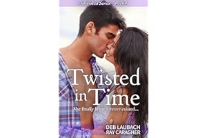 Twisted in Time: A Romance About Past Lives... (A Twisted Series Book 1)