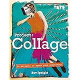 Project Collage: 50 Projects to Spark Your Creativity
