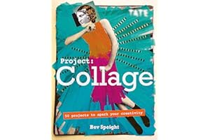 Project Collage: 50 Projects to Spark Your Creativity