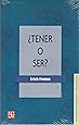 Tener o Ser? (Seccion de Psicologia y Psicoanalisis) (Spanish Edition)