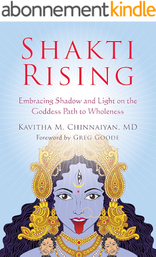 Download Shakti Rising: Embracing Shadow and Light on the Goddess Path to Wholeness (English Edition) PDF