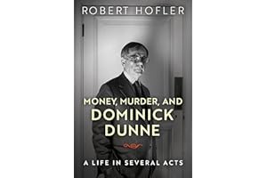 Money, Murder, and Dominick Dunne: A Life in Several Acts