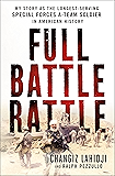 Full Battle Rattle: My Story as the Longest-Serving Special Forces A-Team Soldier in American History