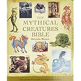 The Mythical Creatures Bible: The Definitive Guide to Legendary Beings (Volume 14) (Mind Body Spirit Bibles)