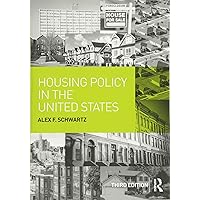 Housing Policy in the United States: Schwartz, Alex F