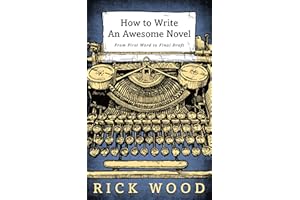 How to Write an Awesome Novel: From First Draft to Final Word