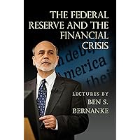 The Federal Reserve and the Financial Crisis