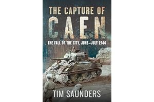 The Capture of Caen: The Fall of the City, June–July 1944