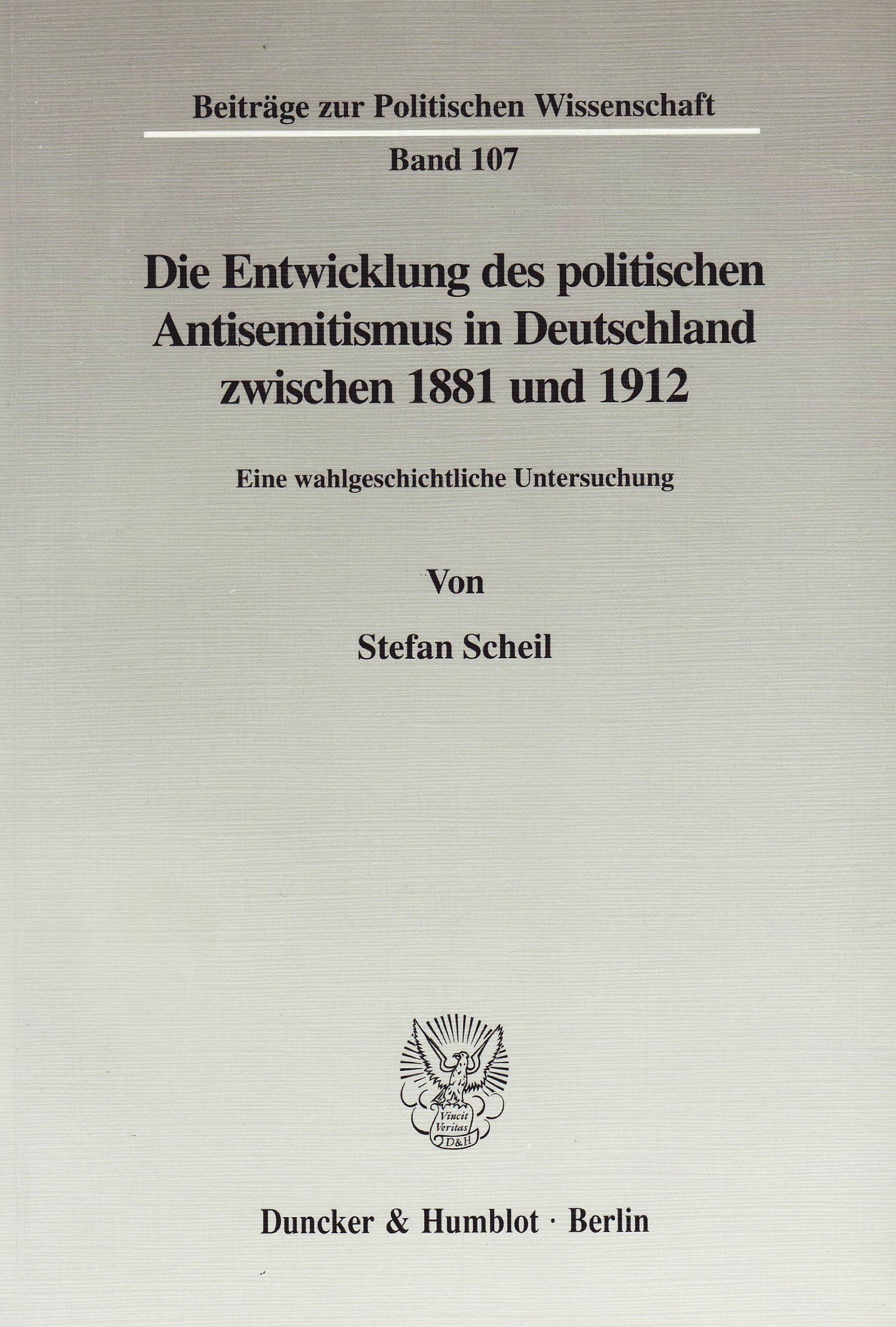 Die Entwicklung Des Politischen Antisemitismus In Deutschland Zwischen 11 Und 1912 Eine Wahlgeschichtliche Untersuchung Beitrage Zur Politischen Wissenschaft German Edition Scheil Stefan Amazon Com Books