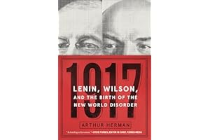 1917: Lenin, Wilson, and the Birth of the New World Disorder