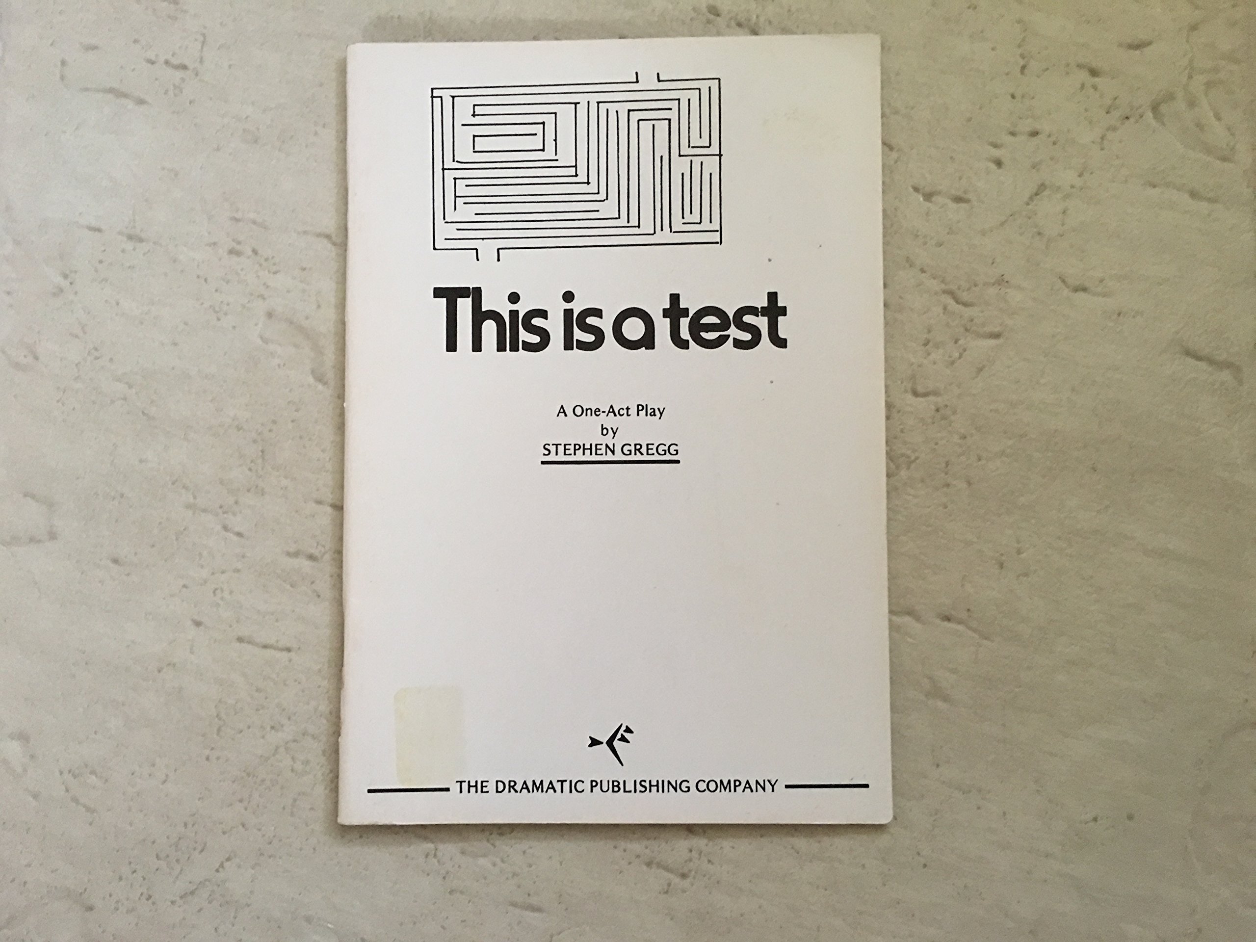 This Is A Test A One Act Play Gregg Stephen Amazon Com Books