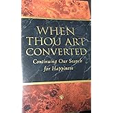When Thou Art Converted: Continuing the Search for Happiness