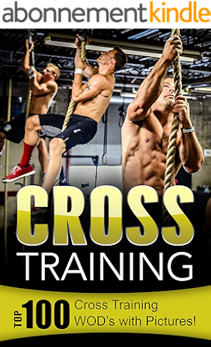 Download Cross Training: Top 100 Cross Training WOD’s with Pictures! (English Edition) PDF