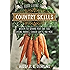 The Good Living Guide to Country Skills: Wisdom for Growing Your Own Food, Raising Animals, Canning and Fermenting, and More