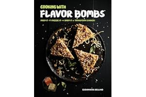 Cooking with Flavor Bombs: Prep It, Freeze It, Drop It . . . Transform Dinner!