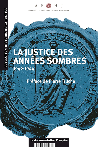 Download La justice des années sombres : 1940-1944 (Histoire de la justice t. 14) PDF