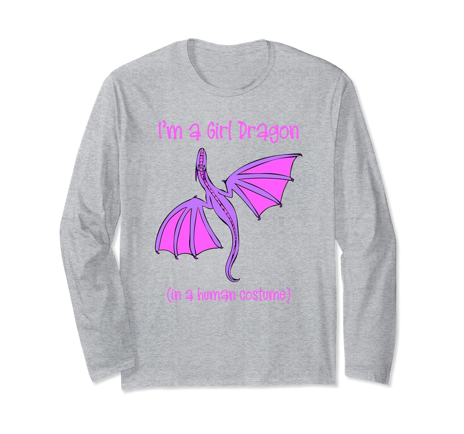 I'm a Girl Dragon in a Human Costume Long Sleeve Shirt-ANZ